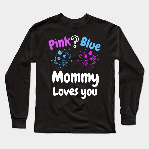 Pink or Blue Mommy Loves you Long Sleeve T-Shirt by WR Merch Design